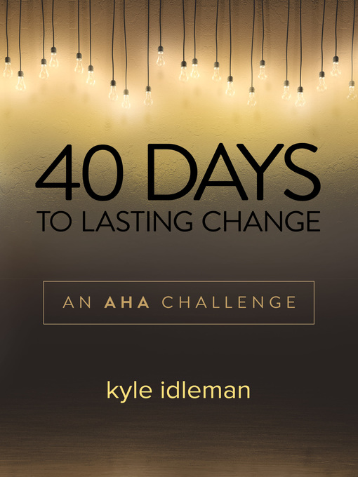 Title details for 40 Days to Lasting Change by Kyle Idleman - Available